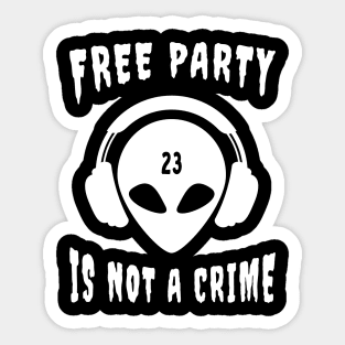 Free Party Is Not A Crime Tekkno 23 Alien Sticker